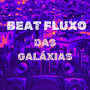 Beat Fluxo das Galáxias (Explicit)