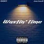 Wastin' Time (Explicit)