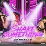 Shake something (feat. Produced by Lebizzness and Imix nation for real) [Explicit]