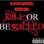 Killed Or Be Killed (Explicit)