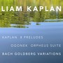 Kaplan: 8 Preludes – Ogonek: Orpheus Suite – Bach: Goldberg Variations, BWV 988