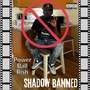 Shadow Banned (Explicit)