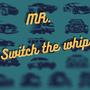 Mr. Switch the Whip (Explicit)