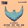 Give It To Me (Alan Blancato Remix)