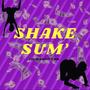 Shake Sum' (feat. B Dub) [Explicit]