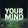 Your Mind