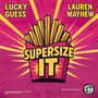 Supersize It
