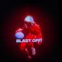 BLAST OFF! (Explicit)