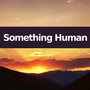 Something Human