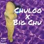 Big Chu (Explicit)