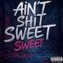 AIN'T **** SWEET (Explicit)