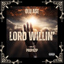 Lord Willin’ (Explicit)