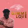 GIMME LOVE