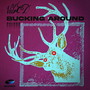 Bucking Around (Deluxe)