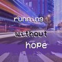 Running Without Hope