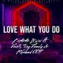 Love What You Do (Explicit)