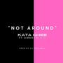 NOT AROUND (feat. Amari Blaze) [Explicit]