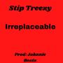 Irreplaceable (feat. Stip Treezy) [Radio Edit]