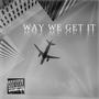 Way We Get It (feat. Rick Ross) [Explicit]