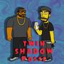 Twin Shadow Posse (Explicit)