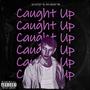 Caught Up (Explicit)