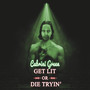 Get Lit or Die Tryin' (Explicit)