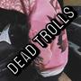 Dead Trolls (Explicit)