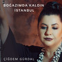 Boğazımda Kaldın İstanbul