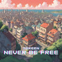 Never Be Free