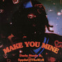 Make You Mine (Explicit)
