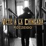 Vete A La Chingada (Explicit)