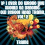 If I Ever Do Wrong You Should Be Dancing: Old School Head Trama, Vol. 2