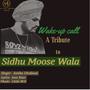 Wake up call ||A tribute to Sidhu Moosewala||