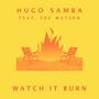 Hugo Samba - Watch It Burn (feat. Zoé Watson) [Explicit]