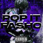 Pop It Fasho (Explicit)