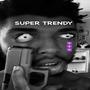 Super Trendy (Explicit)