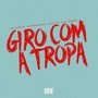 Giro Com A Tropa (Explicit)