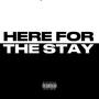 Here For The Stay (Explicit)