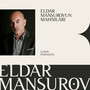 Eldar Mansurovun Mahnıları