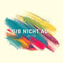 Gib Nicht Auf (Explicit)