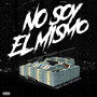 No Soy El Mismo (Explicit)