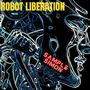 ROBOT LIBERATION