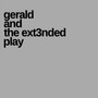 Gerald and the Ext3nded Play (Explicit)