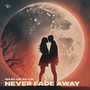 Never Fade Away