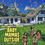 Baby Mama's Outside (feat. ManFlyy & Duckman) [Explicit]