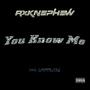 You Know Me (feat. RXKNephew) [Explicit]