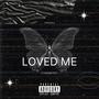 Loved Me (Explicit)