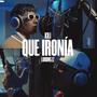 Que Ironia (feat. Loudnezz)
