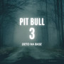 PIT BULL 3