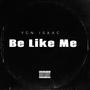 Be Like Me (Explicit)